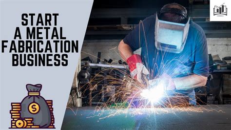 getting into metal fabrication buisness|how much to start a metal fabrication business.